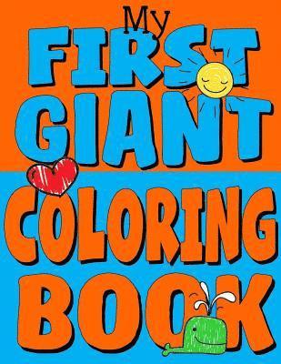 Kids Coloring Books - My First Giant Coloring Book: Jumbo Toddler Coloring Book with Over 150 Pages: Great Gift Idea for Preschool Boys & Girls with LOTS of Adorable Illu, Häftad