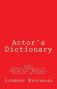 bokomslag Actor's Dictionary: 3000+ Industry Terminology for American Film, Multimedia, Television, and Theater