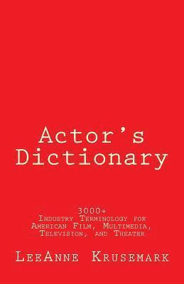 bokomslag Actor's Dictionary: 3000+ Industry Terminology for American Film, Multimedia, Television, and Theater