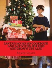bokomslag Santa's Ho Ho Ho Cookbook and activities for kids and Grown-Ups also
