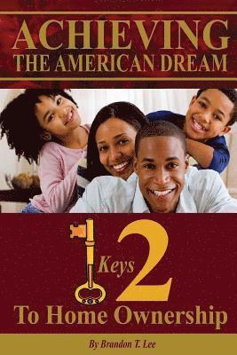 bokomslag Achieving The American Dream: 12 Keys To Home Ownership