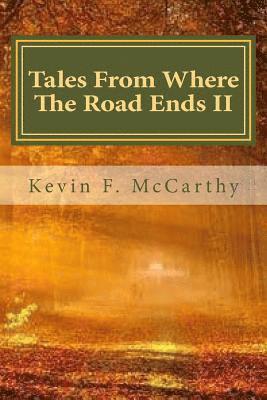 Kevin F. McCarthy - Tales From Where The Road Ends II, Häftad