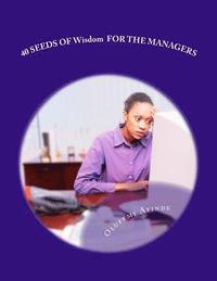 bokomslag 40 SEEDS OF Wisdom FOR THE MANAGERS: Management Practice