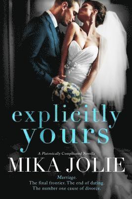 Mika Jolie - Explicitly Yours: A Platonically Complicated Novella, Häftad