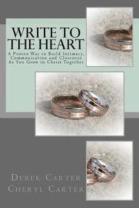 bokomslag Write to the Heart: A Proven Way to Build Intimacy, Communication and Closeness As You Grow in Christ Together