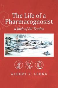 bokomslag The Life of a Pharmacognosist: A Jack of All Trades