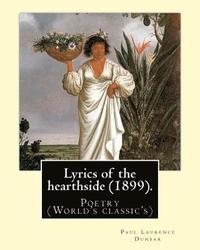 bokomslag Lyrics of the hearthside (1899). By: Paul Laurence Dunbar: Poetry (World's classic's)