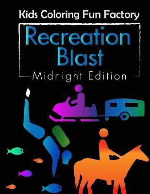 Recreation Blast (Midnight Edition): 25 Recreational Activities Fun Coloring Book for Toddlers and Kids Age 1+ 1