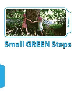 The Small GREEN Steps Program: For Schools. 1