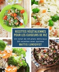 bokomslag Recettes végétaliennes pour les cuiseurs de riz: Un total de 49 plats délicieux / 20 recettes avec quinoa