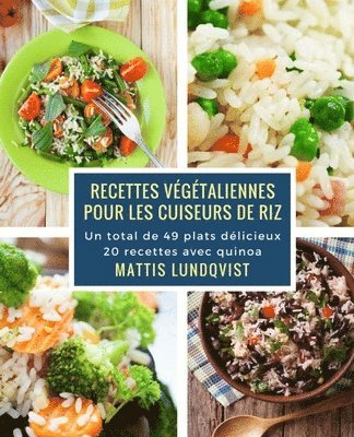 bokomslag Recettes végétaliennes pour les cuiseurs de riz: Un total de 49 plats délicieux / 20 recettes avec quinoa