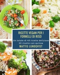 bokomslag Ricette vegan per i fornelli di riso: Un totale di 49 ricette deliziose / 20 ricette con quinoa