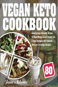 bokomslag Vegan Keto Cookbook: 80 Amazing Vegan Ketogenic Recipes for Rapid Weight Loss & a Healthy Life - A Vegan Ketogenic Diet Cookbook (Best Low