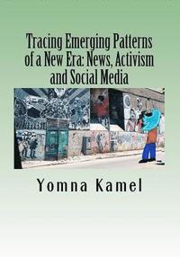 bokomslag Tracing Emerging Patterns of a New Era: News, Activism and Social Media