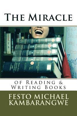 Festo Michael Kambarangwe - The Miracle of Reading & Writing Books: Path to Wisdom, Wealth and Becoming Worthy, Worldly & Immortal, Häftad
