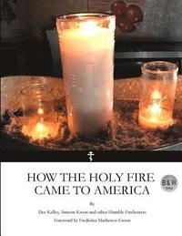 bokomslag How the Holy Fire Came to America B&W