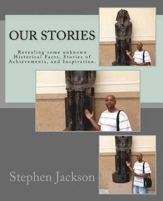 Stephen Jackson - Our stories: Revealing some unknown Historical Facts, Stories of Achievements, and Inspiration., Häftad