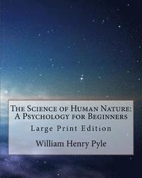 bokomslag The Science of Human Nature: A Psychology for Beginners: Large Print Edition