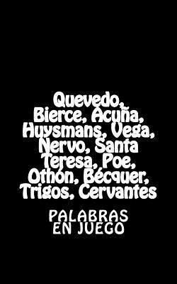 bokomslag Quevedo, Bierce, Acuña, Huysmans, Vega, Nervo, Santa Teresa, Poe, Othón, Becquer, Trigos, Cervantes: Palabras En Juego