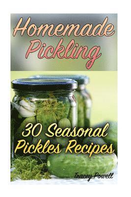 bokomslag Homemade Pickling: 30 Seasonal Pickles Recipes: (Homemade Pickles, Canning Cookbook)