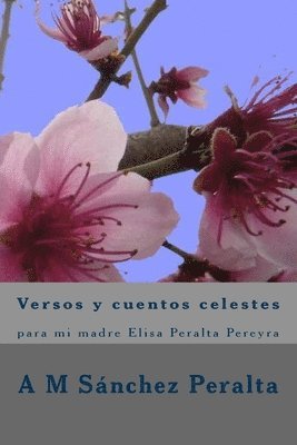Versos y cuentos celestes: para mi madre Elisa Peralta Pereyra 1
