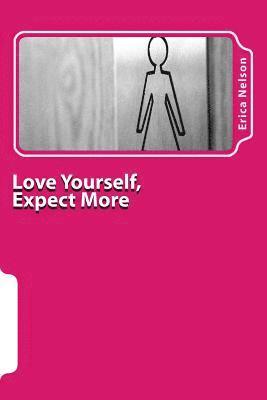 bokomslag Love Yourself, Expect More: A Woman's Worth