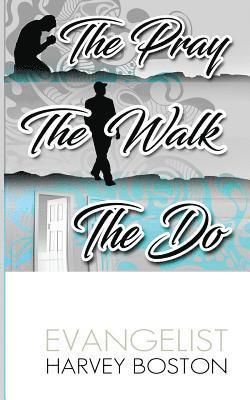 The Pray The Walk The Do 1