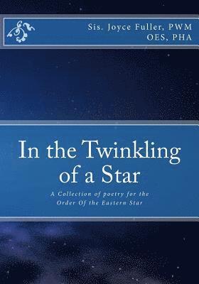Joyce J. Fuller Pwm - In the Twinkling of a Star: A Collection of poetry for the OES, Häftad
