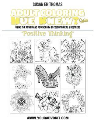 bokomslag Adult Coloring Hue Knew? Series "Positive Thinking": Using the Psychology of Color to Emote and Evoke the Emotions They're Associated With