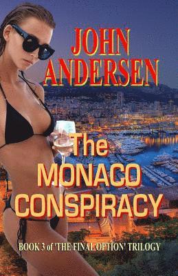 John Andersen - The Monaco Conspiracy: Book 3 of the Final Option Trilogy, Häftad