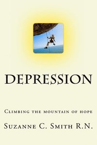 bokomslag Depression - Climbing the Mountain of Hope: What is it? Climbing out of it!