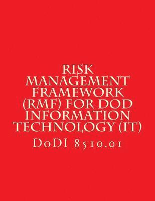 DoDI 8510 Risk Management Framework (RMF) for DoD Information Technology (IT): DoDI 8510 w/Chg 2 July 28 2017 1