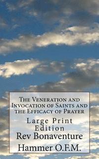 bokomslag The Veneration and Invocation of Saints and the Efficacy of Prayer: Large Print Edition