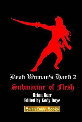 Brian Barr, Kody Boye - Dead Woman's Hand 2: Submarine of Flesh, Häftad