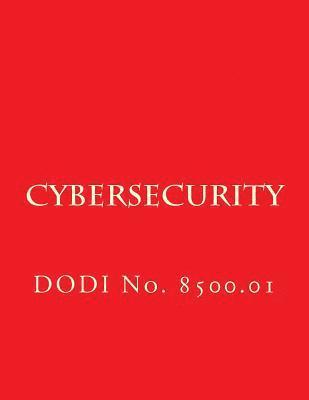 DODI No 8500.01 Cybersecurity: DODI No. 8500.01 1