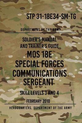 bokomslag STP 31-18E34-SM-TG MOS 18E Special Forces Communications Sergeant: Skill Levels 3 and 4 - February 2010
