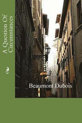 Beaumont DuBois - A Question Of Circumstances, Häftad
