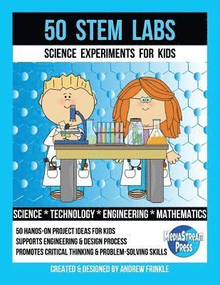 50 Stem Labs - Science Experiments for Kids 1