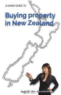 bokomslag A handy guide to Buying property in New Zealand: An easy to understand reference guide explaining common terms used in the process of purchasing real