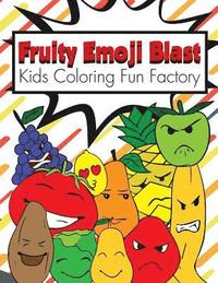 bokomslag Fruity Emoji Blast: 38 Fruit Emojis in a Coloring Book for Toddlers and Kids 1+