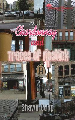 bokomslag Act 1: Chardonnay and Traces of Lipstick