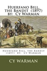 bokomslag Huerfano Bill, the Bandit (1897) by: Cy Warman
