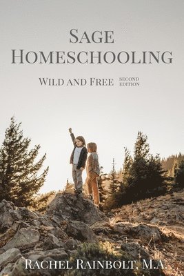 Sage Homeschooling: Wild and Free 1