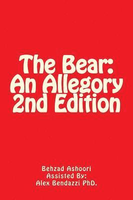 Alex Bendazzi Phd, Behzad Ashoori - The Bear: An Allegory 2nd Edition, Häftad