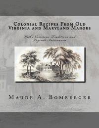 bokomslag Colonial Recipes From Old Virginia and Maryland Manors: With Numerous Traditions and Legends Interwoven
