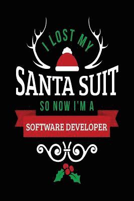 bokomslag I Lost My Santa Suit So Now I'm A Software Developer: Blank Lined Notebook Journals