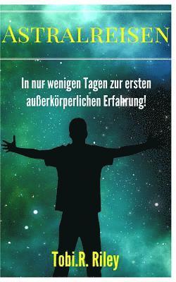 bokomslag Astralreisen lernen: Crashkurs für deine erste außerkörperliche Erfahrung!