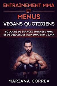 bokomslag ENTRAINEMENT MMA Et MENUS VEGANS QUOTIDIENS: 60 JOURS DE SEANCES INTENSES MMA ET De DELICIEUSE ALIMENTATION VEGAN