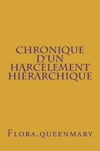 bokomslag Chronique d'Un Harcèlement Hiérarchique: Pour En Finir Avec Le Mobbing À l'Education Nationale