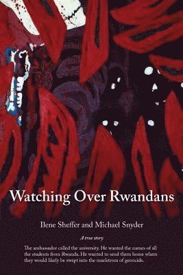 Ilene Sheffer, Michael Snyder - Watching Over Rwandans: A Memoir, Häftad